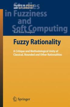 Hardcover Fuzzy Rationality: A Critique and Methodological Unity of Classical, Bounded and Other Rationalities Book