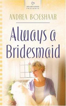 Always A Bridesmaid (Heartsong Contemporary) - Book  of the Wisconsin Weddings