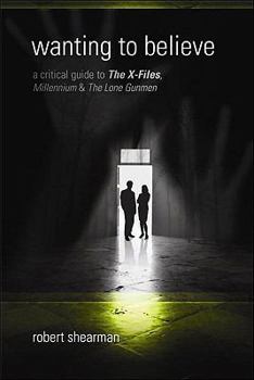 Paperback Wanting to Believe: A Critical Guide to the X-Files, Millennium & the Lone Gunmen Book