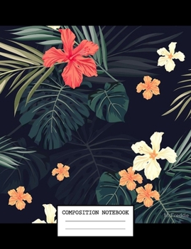 Composition Notebook: Floral Flowers College Ruled Notebook Lined School Journal 110 Pages 7.44" x 9.69" for Children Kids Girls Teens Women