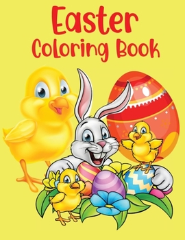 Easter Coloring Book: For Kids Ages 4-8 Funny Bunnies Wonderful Illustrations Easter Eggs And Baskets For Toddlers