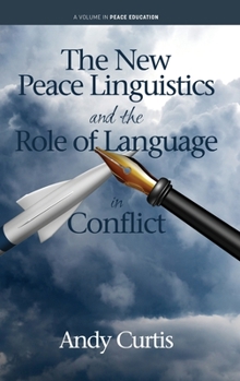 Hardcover The New Peace Linguistics and the Role of Language in Conflict Book