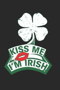 Kiss me i'm Irish: Kiss me i'm Irish Ukulele Notebook or Gift for Irish with 110 Pages in 6"x 9" Irish journal for Gift Notebook
