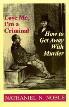 Love Me, I'm a Criminal: How to Get Away With Murder