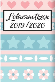 Paperback Lehrernotizen 2019 / 2020: Lehrerkalender 2019 2020 - Lehrerplaner A5, Lehrernotizen & Lehrernotizbuch f?r den Schulanfang [German] Book