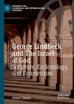 Paperback George Lindbeck and the Israel of God: Scripture, Ecclesiology, and Ecumenism Book