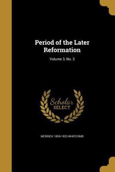 Paperback Period of the Later Reformation; Volume 3, No. 3 Book