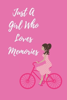 Just A Girl Who Loves Memories: 120pages notebook with matte cover best gift