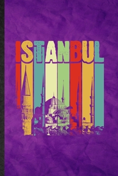 Istanbul: Funny Blank Lined Turkey Tourist Tour Notebook/ Journal, Graduation Appreciation Gratitude Thank You Souvenir Gag Gift, Fashionable Graphic 110 Pages