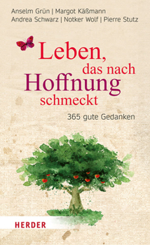Leben, Das Nach Hoffnung Schmeckt: 365 Gute Gedanken