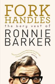 Hardcover Fork Handles: The Bery Vest of Ronnie Barker Book