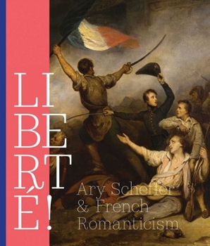 Paperback Liberté!: Ary Scheffer and French Romanticism Book