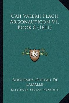 Paperback Caii Valerii Flacii Argonauticon V1, Book 8 (1811) [Latin] Book