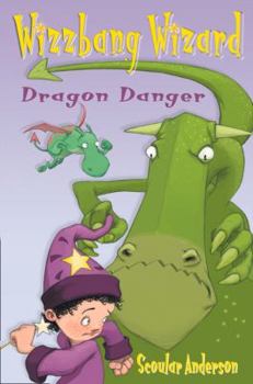 Dragon Danger and Grasshopper Glue (Wizzbang Wizard) - Book  of the Wizzbang Wizard
