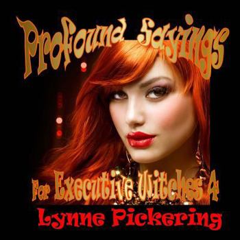 Profound Sayings for Executive Witches Book 4: Book 4 The ultimate corporate gift