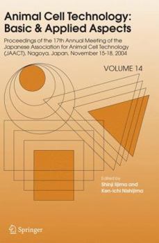 Paperback Animal Cell Technology: Basic & Applied Aspects: Proceedings of the Seventeenth Annual Meeting of the Japanese Association for Animal Cell Technology Book