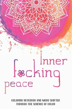 Paperback Inner f*cking peace. Coloring notebook and mood shifter through the science of color: Multipurpose notebook with small graphic illustrations to color Book