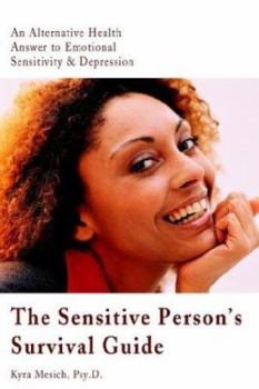 Paperback The Sensitive Person's Survival Guide: An Alternative Health Answer to Emotional Sensitivity & Depression Book
