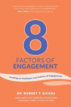 8 Factors of Engagement: Creating an Employee-Led Culture of Engagement