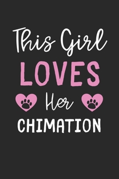 Paperback This Girl Loves Her Chimation: Lined Journal, 120 Pages, 6 x 9, Funny Chimation Gift Idea, Black Matte Finish (This Girl Loves Her Chimation Journal) Book