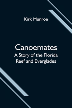 Paperback Canoemates; A Story of the Florida Reef and Everglades Book