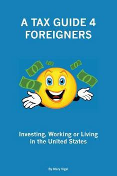 A Tax Guide 4 Foreigners: Investing, Working or Living in the United States
