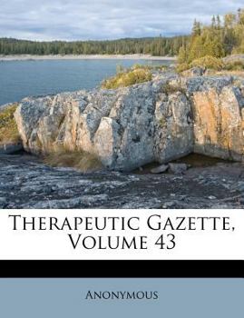 Paperback Therapeutic Gazette, Volume 43 Book