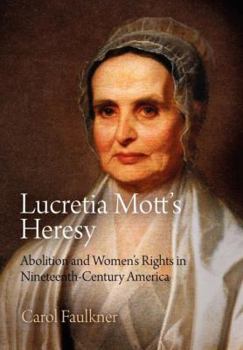 Paperback Lucretia Mott's Heresy: Abolition and Women's Rights in Nineteenth-Century America Book