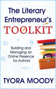 Paperback The Literary Entrepreneur Toolkit: Building and Managing an Online Presence for Authors Book