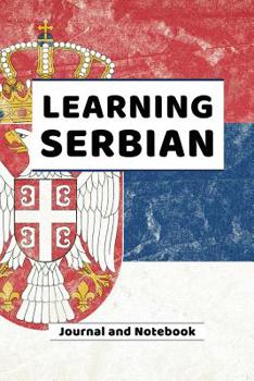 Paperback Learning Serbian Journal and Notebook: A modern resource note book for beginners and students that learn to speak and write Serbian Book