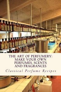 Paperback Art of Perfumery: How to Make Perfumes, Scents and Fragrances Book