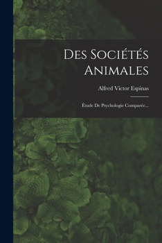 Paperback Des Sociétés Animales: Étude De Psychologie Comparée... [French] Book