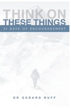 31 Days of Encouragement: Think On These Things