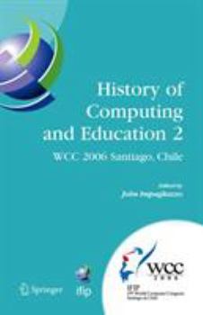 Hardcover History of Computing and Education 2 (Hce2): Ifip 19th World Computer Congress, Wg 9.7, Tc 9: History of Computing, Proceedings of the Second Conferen Book