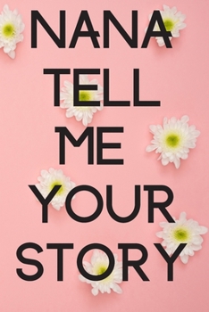 Nana tell me your story : Nana's journal 120 white paper lined for writing - Nana tell me about beautiful memories: Nana gifts for birthday, family ... is a 6 x 9 inches sized lined journa  120page