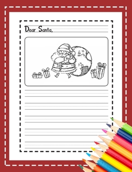 Dear Santa: My Christmas Wish List : A Primary Composition Notebook Cute Journal Filled with Blank Letters Kit for Santa Claus, Holiday Activities ... girls, friends family (Letters to Santa V.6)