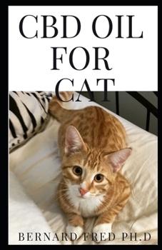 Paperback CBD Oil for Cat: necessary guide and things you need to know about cbd oil and cat Book