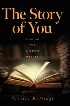 Hardcover The Story of You: Finding the Wisdom Within Book