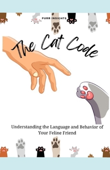 Paperback The Cat Code: Understanding the Language and Behavior of Your Feline Friend Book