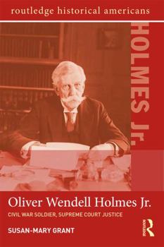 Paperback Oliver Wendell Holmes, Jr.: Civil War Soldier, Supreme Court Justice Book