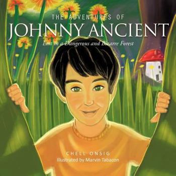 Paperback The Adventures of Johnny Ancient: Lost in a Dangerous and Bizarre Forest Book