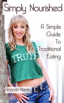 Paperback Simply Nourished: A Simple Guide to Traditional Eating Book