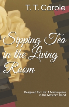 Paperback Sipping Tea in the Living Room: Designed for Life: A Masterpiece in the Maker's Hand Book