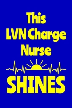 Paperback This LVN Charge Nurse Shines: Journal: Appreciation Gift for a Favorite Nurse Book