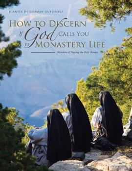 Paperback How to Discern If God Calls You to Monastery Life: Wonders of Praying the Holy Rosary Book