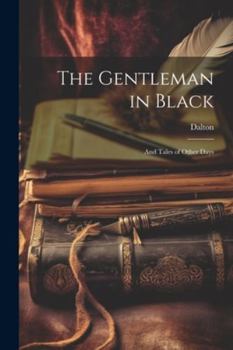 Paperback The Gentleman in Black: And Tales of Other Days Book