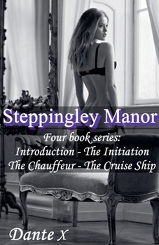 Paperback Steppingley Manor: Four book series - Introduction, The Initiation, The Chauffeur, The Cruise Ship Book