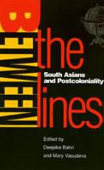 Between the Lines: South Asians in and Postcoloniality (Asian American History and Culture)
