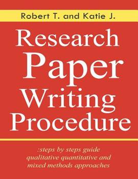 Paperback Research Paper Writing Procedure: steps by steps guide qualitative quantitative and mixed methods approaches Book