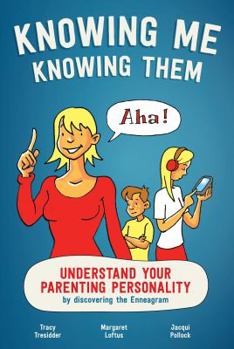 Paperback Knowing Me Knowing Them: Understand your parenting personality by discovering the Enneagram Book